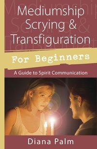 Mediumship scrying & transfiguration for beginners