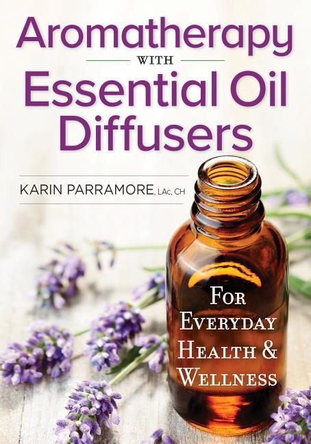 Aromatherapy with essential oil diffusers - for everyday health & wellness
