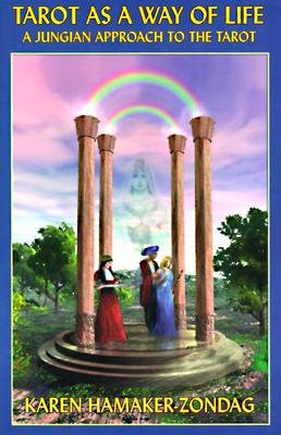 Tarot as a Way of Life: A Jungian Approach to the Tarot
