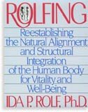 Rolfing - reestablishing the natural alignment and structural integration o