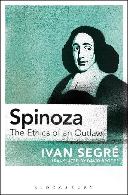 Spinoza - the ethics of an outlaw