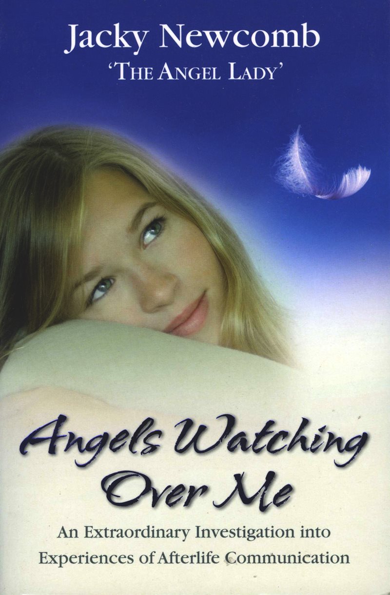 Angels watching over me - an extraordinary investigation into experiences o