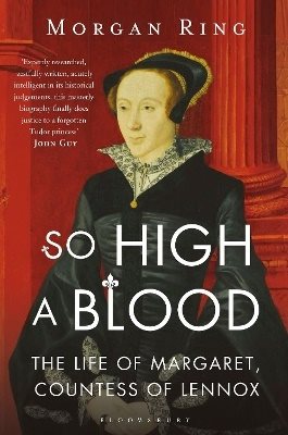 So high a blood - the life of margaret, countess of lennox
