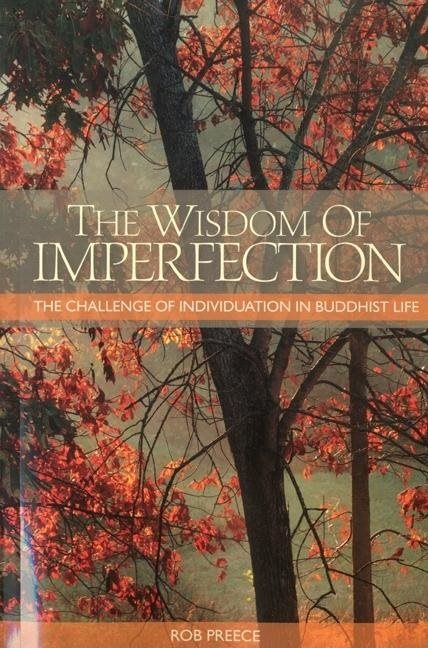 Wisdom Of Imperfection: The Challenge Of Individuation In Buddhist Life (2nd Edition)