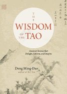 Wisdom of the tao - ancient stories that delight, inform, and inspire