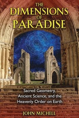 Dimensions of paradise - sacred geometry, ancient science, and the heavenly