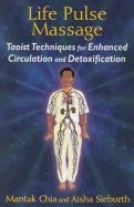 Life pulse massage - taoist techniques for enhanced circulation and detoxif
