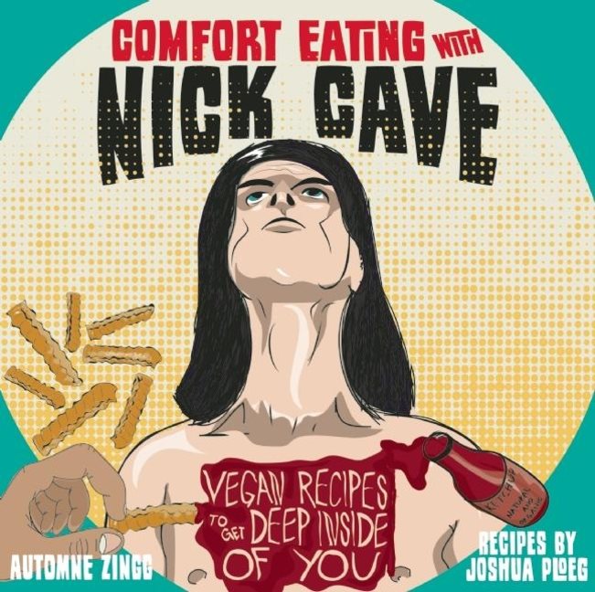 Comfort eating with nick cave - vegan recipes to get deep inside of you