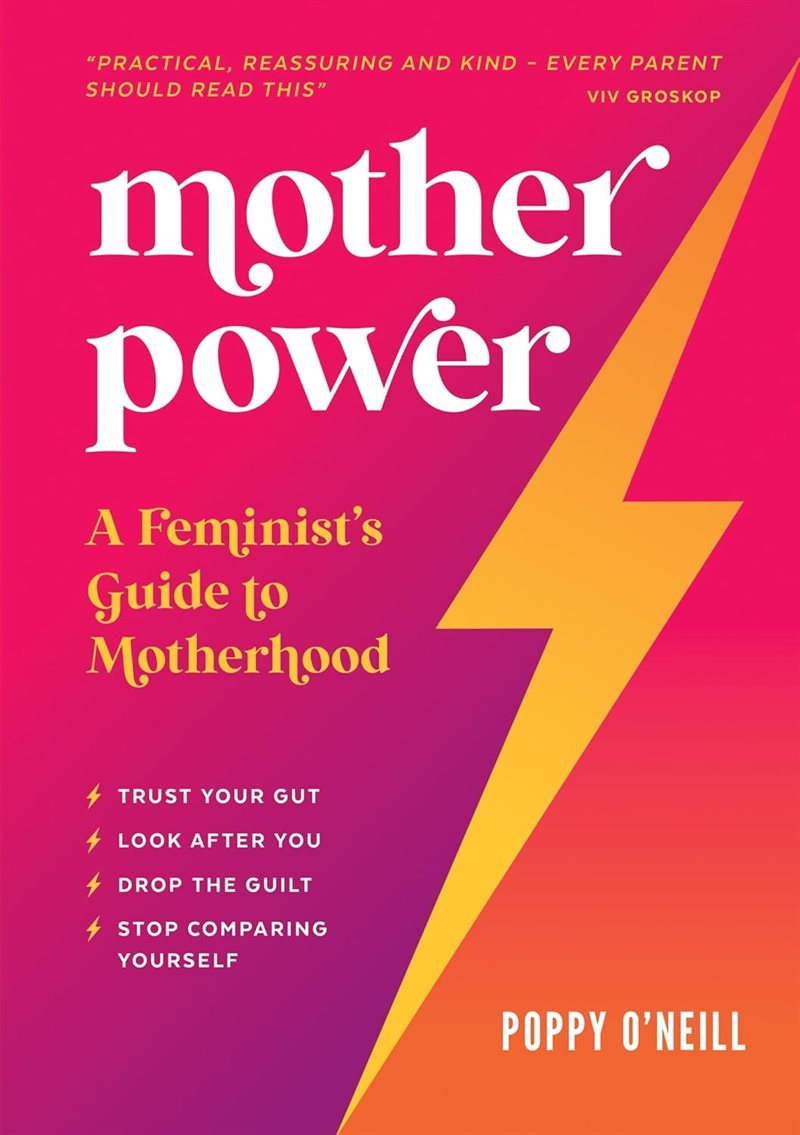 Mother Power : A Feminist
