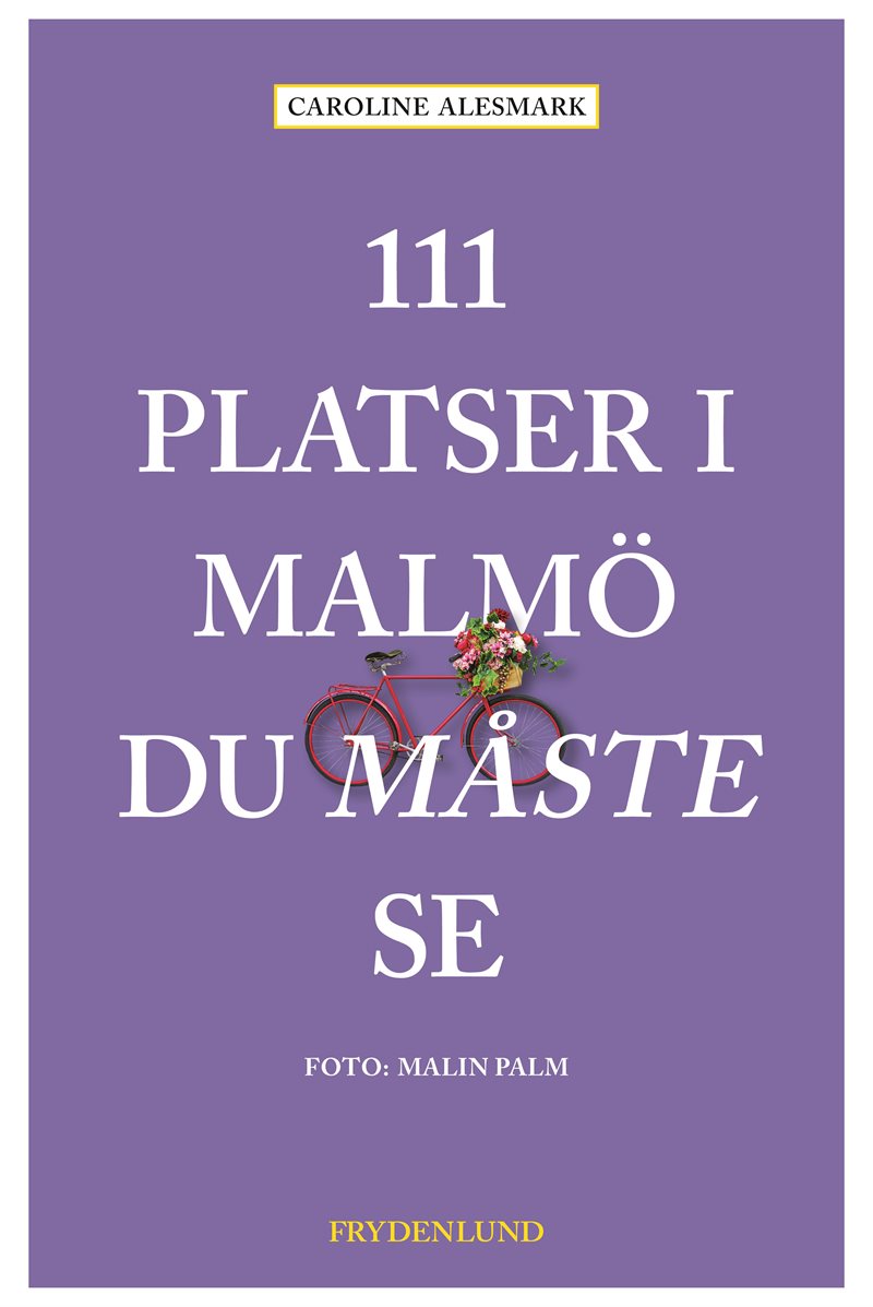 111 platser i Malmö du måste se