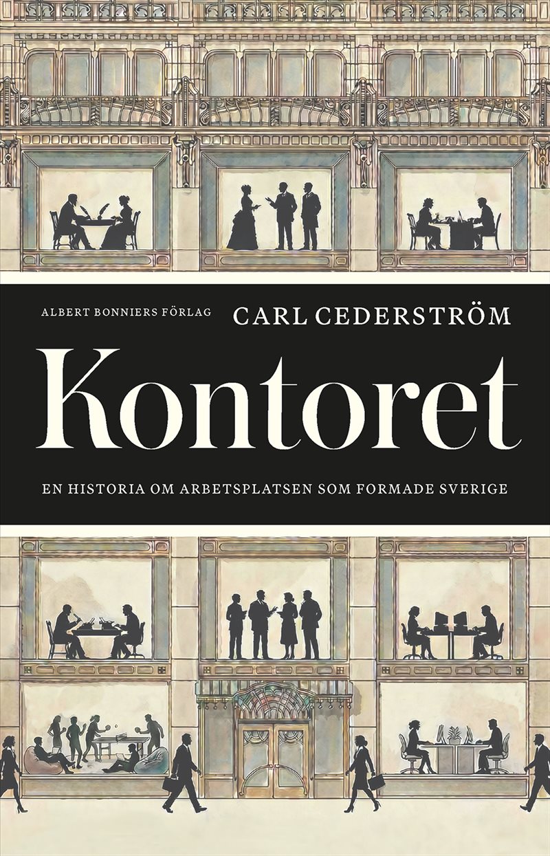 Kontoret : En historia om arbetsplatserna som formade Sverige
