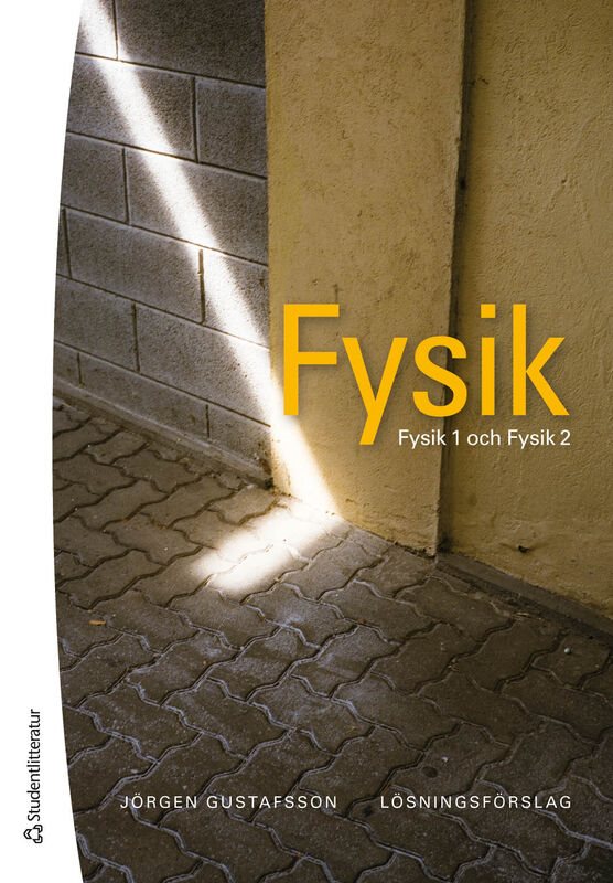 Fysik - Lösningsförslag - Fysik 1 och Fysik 2