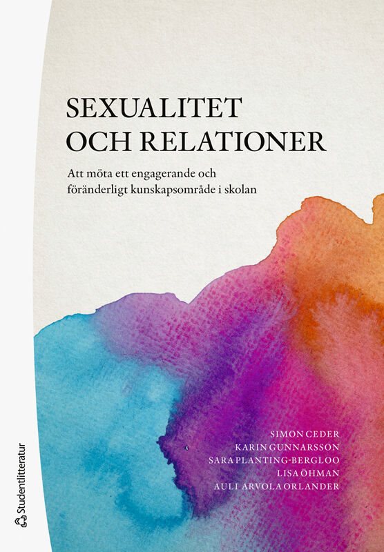 Sexualitet och relationer : att möta ett engagerande och föränderligt kunskapsområde i skolan