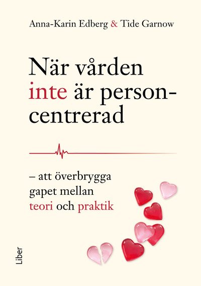När vården inte är personcentrerad : att överbrygga gapet mellan teori och praktik