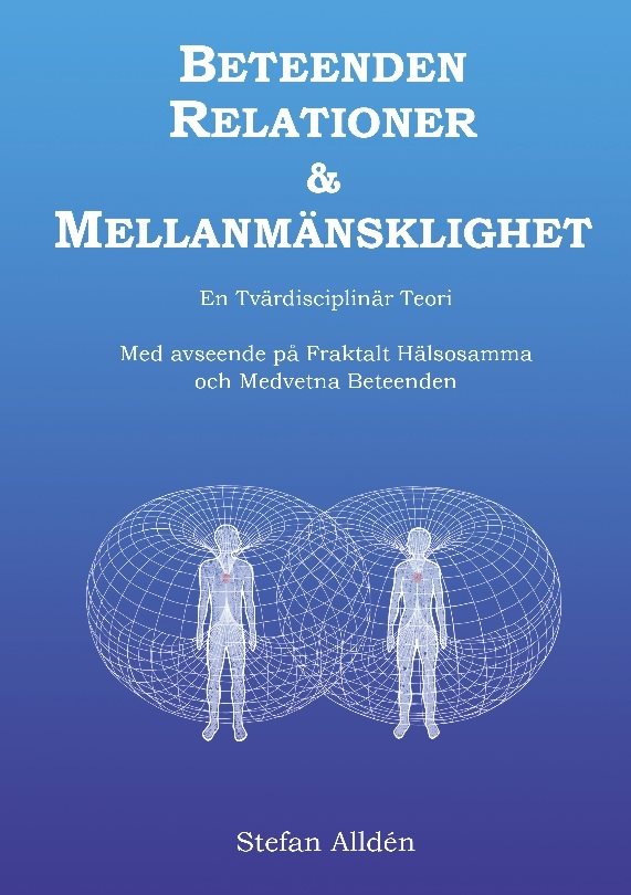 Beteenden Relationer och Mellanmänsklighet : En Tvärdisciplinär Teori med a
