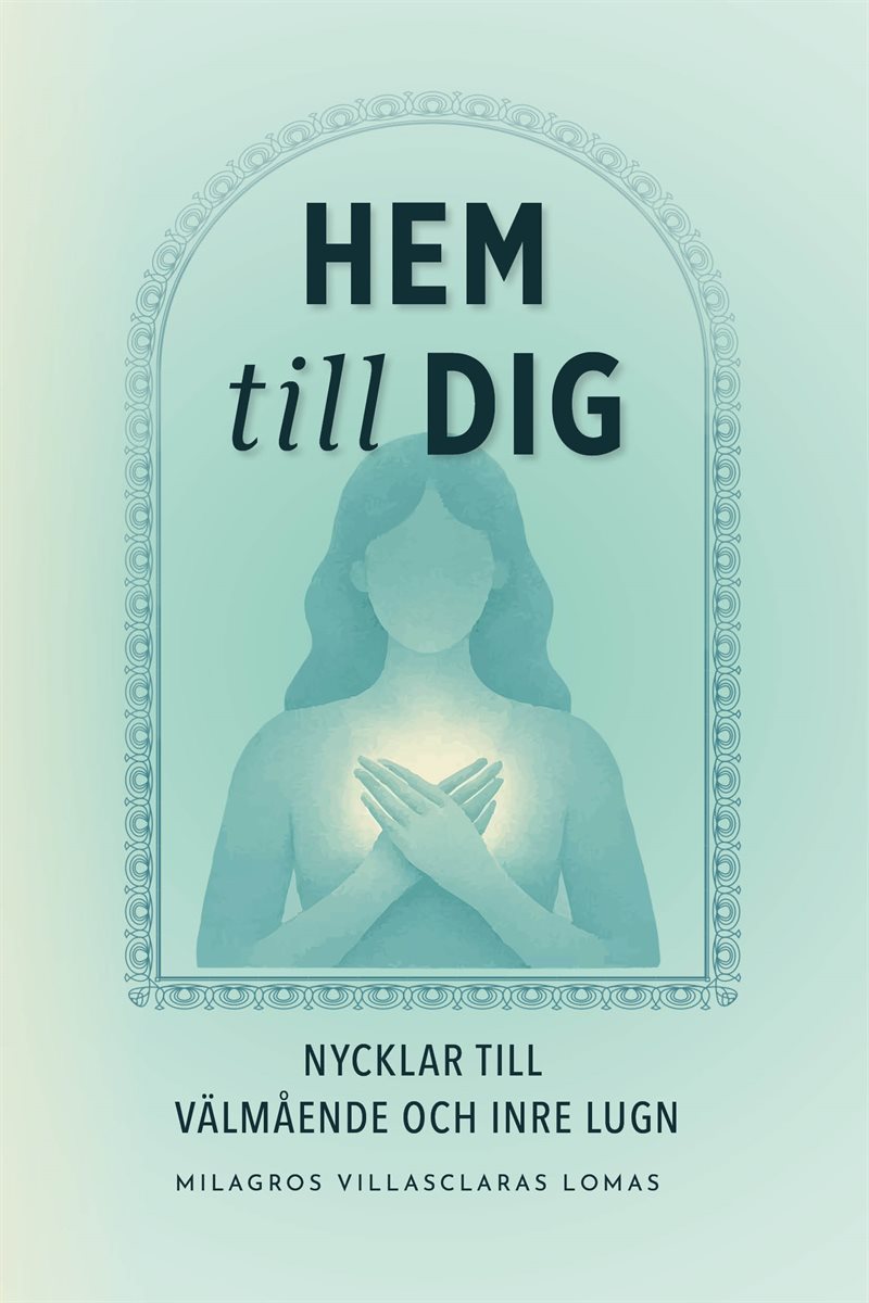 Hem till dig - Nycklar till välmående och inre lugn