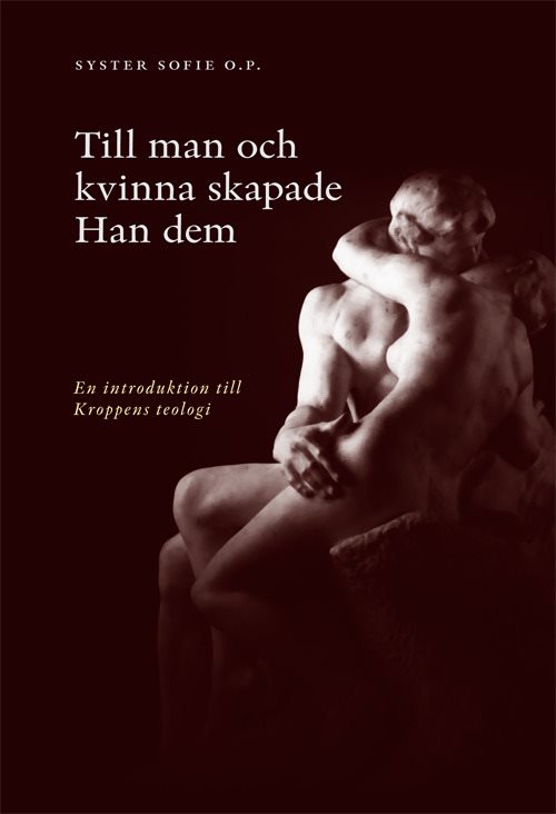 Till man och kvinna skapade han dem : en introduktion till kroppens teologi