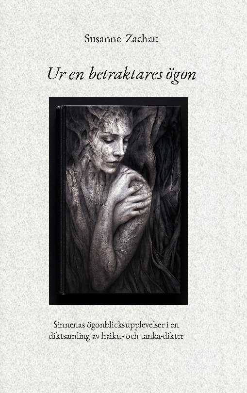 Ur en betraktares ögon : sinnenas ögonblicksupplevelser - Haiku- och tanka-dikter