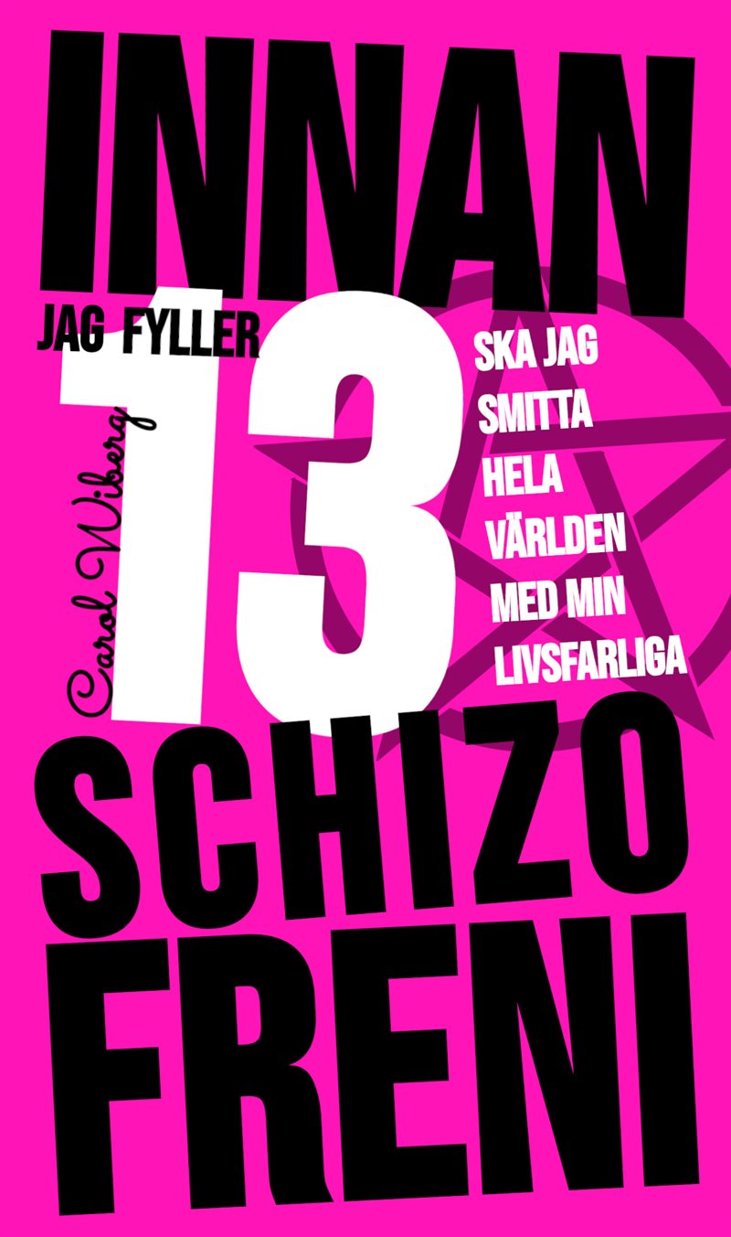 Innan jag fyller 13 ska jag smitta hela världen med min livsfarliga schizofreni