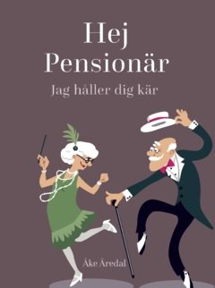 Hej Pensionär : Jag håller dig kär