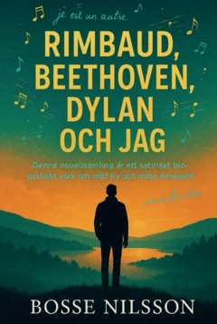 Rimbaud, Beethoven, Dylan och jag