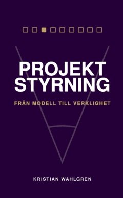 Projektstyrning : från modell till verklighet