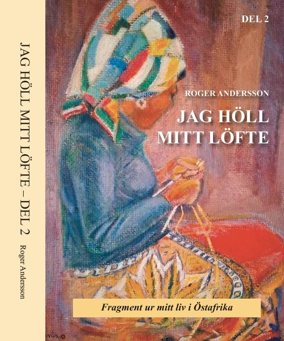 Jag höll mitt löfte : fragment ur mitt liv i Östafrika. Del 2