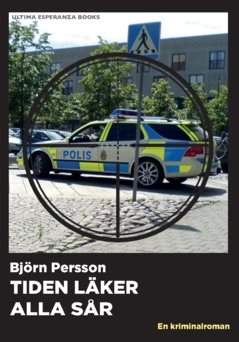 Tiden läker alla sår : en kriminalroman