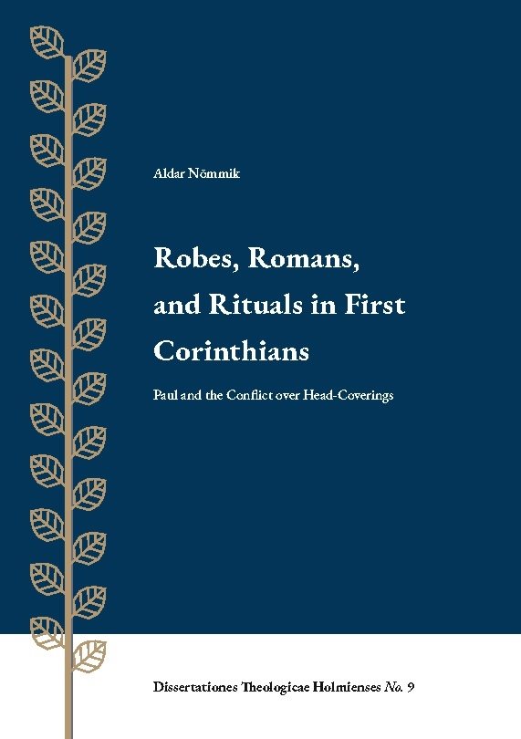 Robes, romans, and rituals in First Corinthians : Paul and the conflict over head-coverings