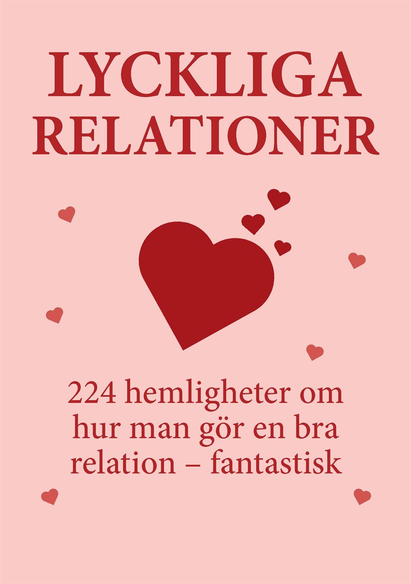 Lyckliga relationer - 224 hemligheter om hur man gör en bra relation - fantastisk