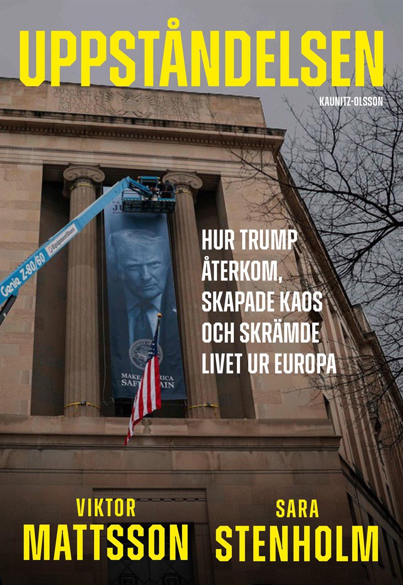 Uppståndelsen : hur Trump återkom, skapade kaos och skrämde livet ur Europa