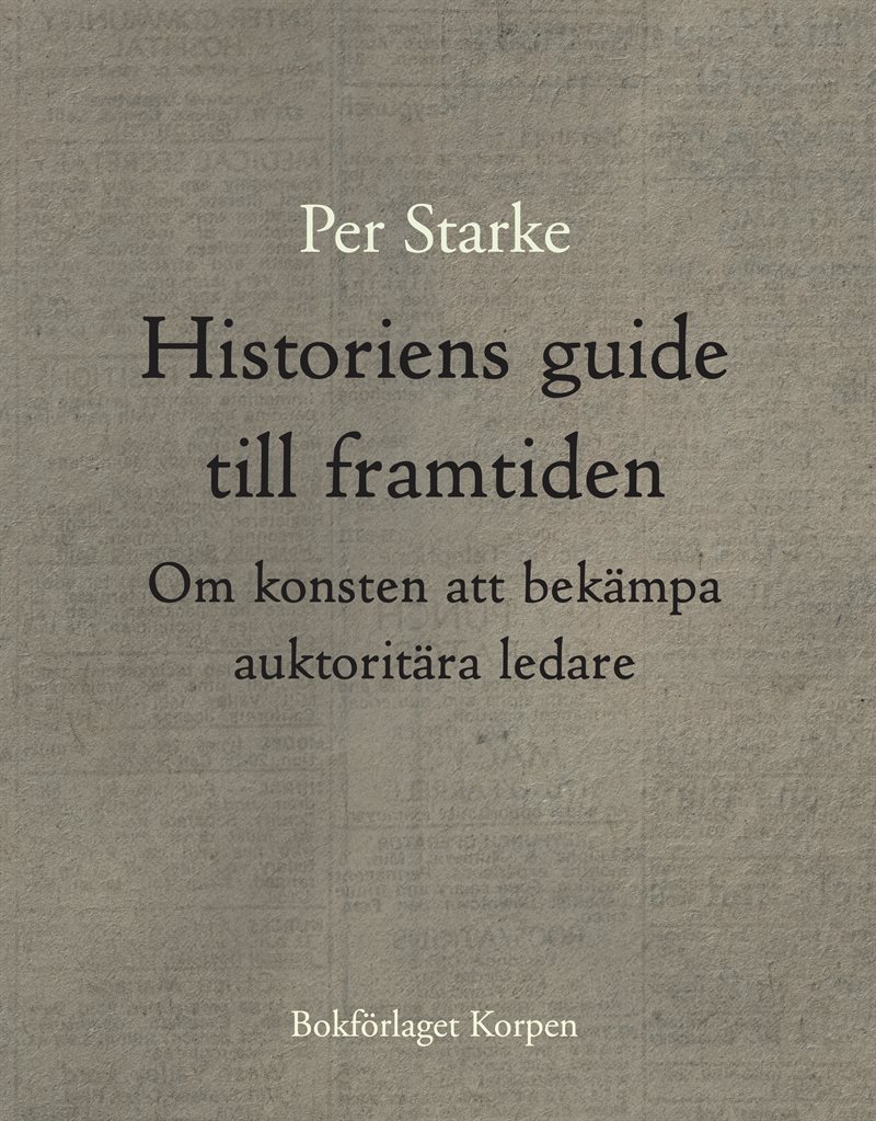 Historiens guide till framtiden - Om konsten att bekämpa auktoritära ledare