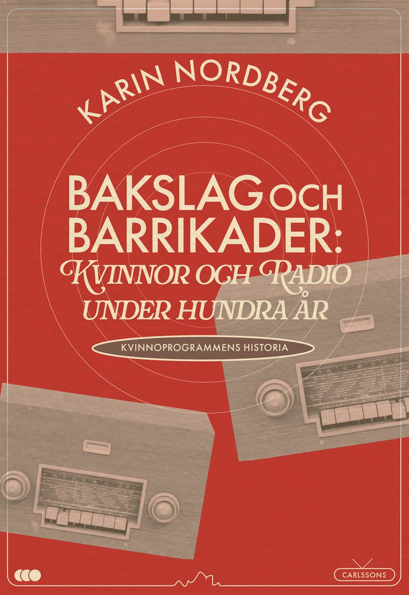 Bakslag och barrikader : kvinnor och radio under 100 år