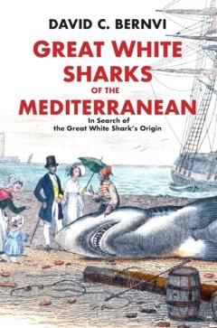 Great white sharks of the Mediterranean : in search of the great white shark